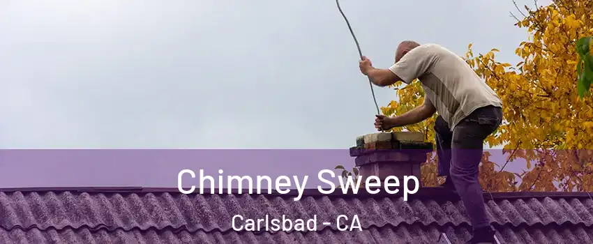 Chimney Sweep Carlsbad - CA